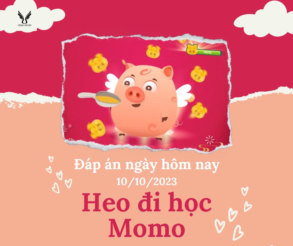 Đáp án Heo đi thi Momo - Trường học Heo đất vừa cập nhật ngày 10/10/2023